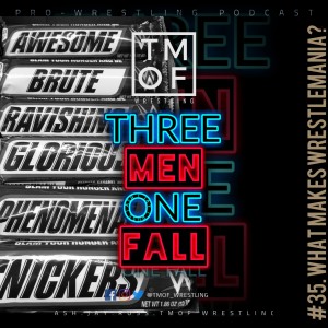 #35: What Makes WrestleMania ”WrestleMania”?