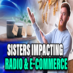 Sisters in Business: Radio Powerhouses and E-commerce Innovators