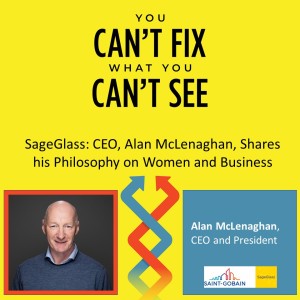 SageGlass CEO, Alan McLenaghan, Shares his Philosophy on Women and Business
