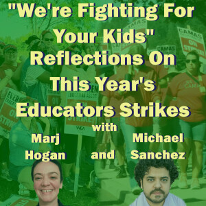 ”We’re Fighting For Your Kids” - Reflections On This Year’s Educators Strikes