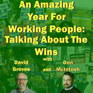An Amazing Year For Working People: Talking About The Wins With Don McIntosh and David Groves