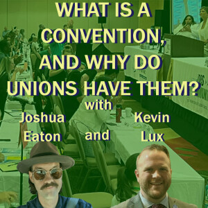 What Is A Convention, And Why Do Unions Have Them?