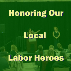 Honoring Our Local Labor Heroes