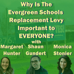 Why Is The Evergreen School District Replacement Levy Important To EVERYONE?