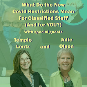 What Do The New Covid Restrictions Mean For Classified Staff (And For YOU?) With Special Guests Temple Lentz and Julie Olson