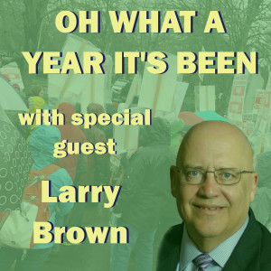 Oh What A Year It's Been With Special Guest Larry Brown