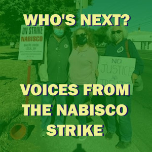 Who‘s Next? Voices From The Nabisco Strike