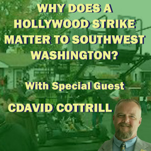 Why Does A Hollywood Strike Matter To Southwest Washington? With Special Guest cdavid cottrill