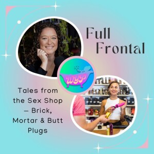FULL FRONTAL: Tales From The Sex Shops; Brick, mortar and butt-plugs