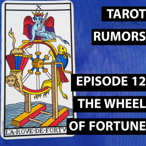 Tarot Rumors 12 - The Wheel of Fortune