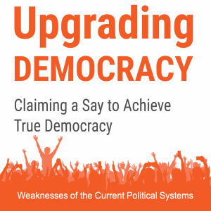 UD Episode 1: Weaknesses of the Current Political Systems, Upgrading Democracy Podcast