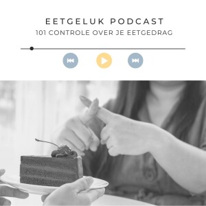 Controle over je eetgedrag | De Eetgeluk Podcast