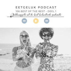 Best of the best - deel 1 | De Eetgeluk Podcast