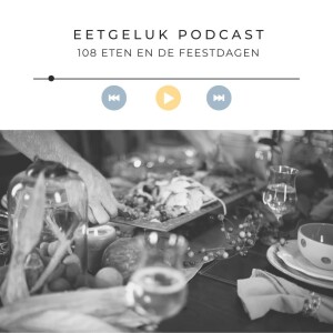 Eten en de feestdagen | De Eetgeluk Podcast