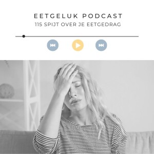 Spijt over je eetgedrag | De Eetgeluk Podcast