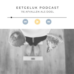 Afvallen als doel | De Eetgeluk Podcast