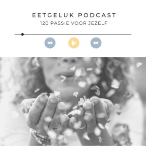 Passie voor jezelf | De Eetgeluk Podcast