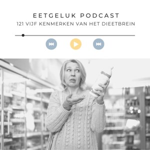 Vijf kenmerken van een dieetbrein | De Eetgeluk Podcast