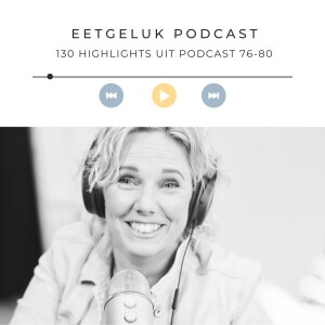 Highlights PC 76-80 | De Eetgeluk Podcast