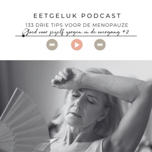 Drie tips voor de menopauze | De Eetgeluk Podcast