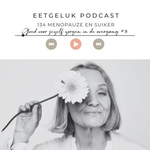 Menopauze en suiker | De Eetgeluk Podcast