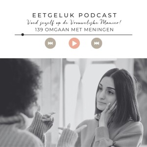 Omgaan met meningen | De Eetgeluk Podcast