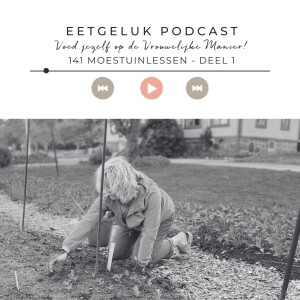 Moestuinlessen deel 1 | De Eetgeluk Podcast