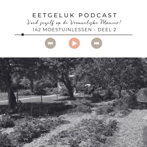 Moestuinlessen deel 2 | De Eetgeluk Podcast