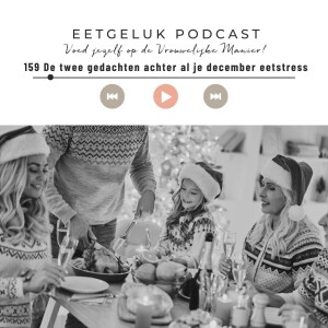 De twee gedachten achter jouw december eetstress | De Eetgeluk Podcast