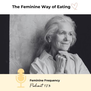 Feminine Frequency -Podcast 183 | The Feminine Way of Eating Podcast
