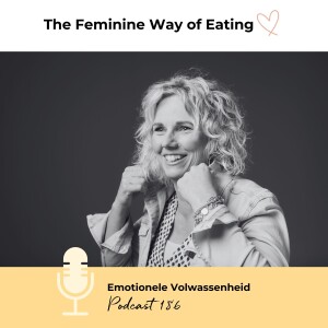 Emotionele Volwassenheid - Podcast 186 | The Feminine Way of Eating Podcast