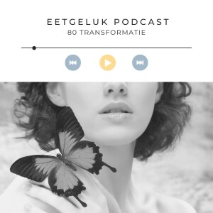 Transformatie | De Eetgeluk Podcast