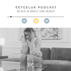 Als je baalt van jezelf | De Eetgeluk Podcast