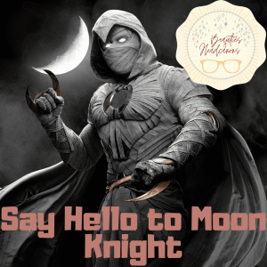 Say Hello to Moon Knight