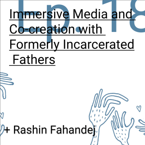Immersive Media and Co-creation with Formerly Incarcerated Fathers