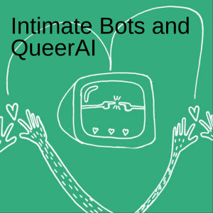Intimate Bots and QueerAI