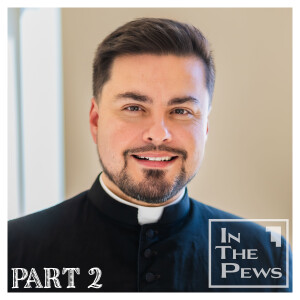 Fr. Ricardo Arriola (Part 2)