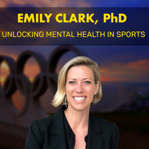 EMILY CLARK PhD | Unlocking Mental Health in Sports