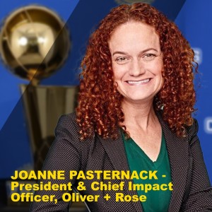 JOANNE PASTERNACK - President & Chief Impact Officer, Oliver + Rose