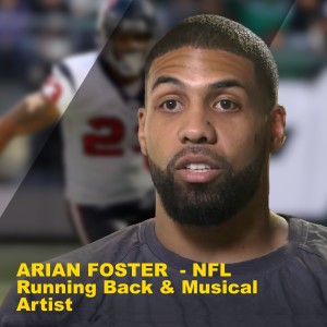 ARIAN FOSTER  - NFL Running Back & Musical Artist