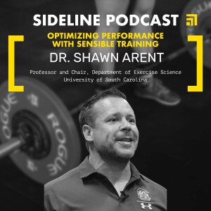 DR. SHAWN ARENT | Optimizing Performance with Sensible Training