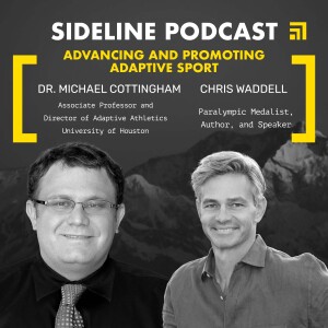 DR. MICHAEL COTTINGHAM and CHRIS WADDELL | Advancing and Promoting Adaptive Sport