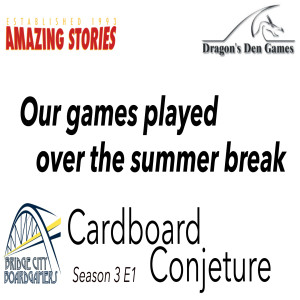 Cardboard Conjecture #28 Games we played over the summer