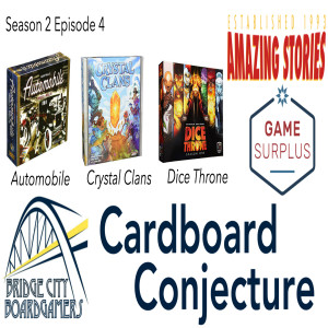 Cardboard Conjecture #13 Automobile / Crystal Clans / Dice Throne