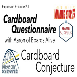 Cardboard Conjecture #17 Cardboard Questionnaire with Aaron of Boards Alive Podcast