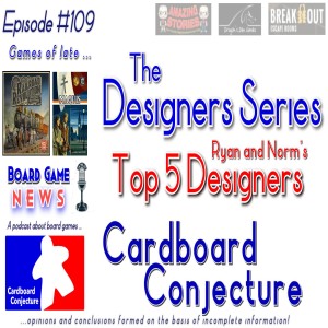 Cardboard Conjecture #109 - The Designers Series : Ryan and Norm’s Top 5 Designers