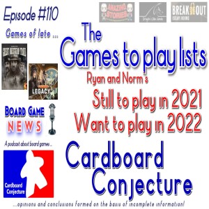 Cardboard Conjecture #110 - Games to play lists : Still to play in 2021, Want to play in 2022