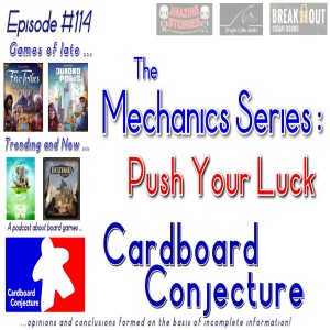 Cardboard Conjecture #114 - The Mechanics Series : Push Your Luck