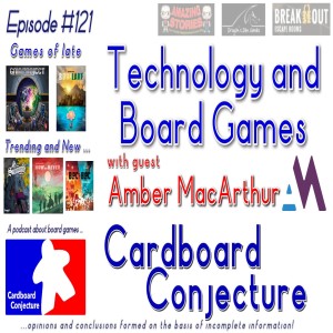 Cardboard Conjecture #121 - Technology and Board Games with guest Amber MacArthur