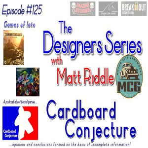 Cardboard Conjecture #125 - The Designers Series with Matt Riddle